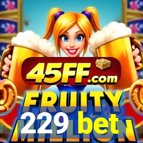 229 bet